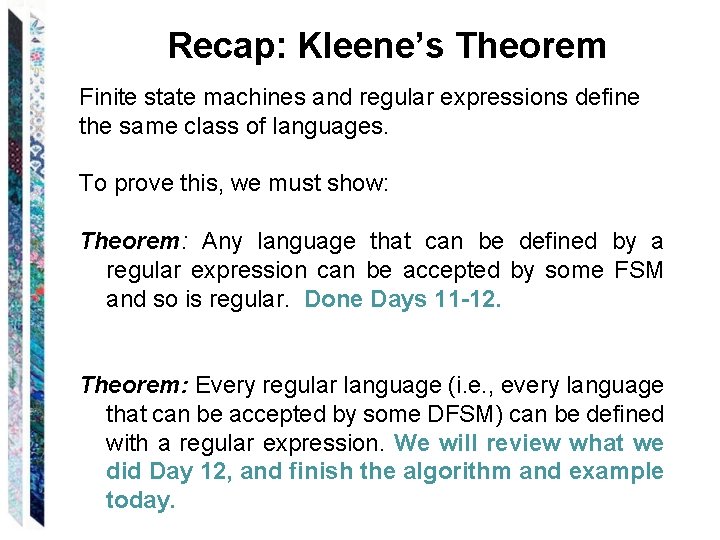 Recap: Kleene’s Theorem Finite state machines and regular expressions define the same class of