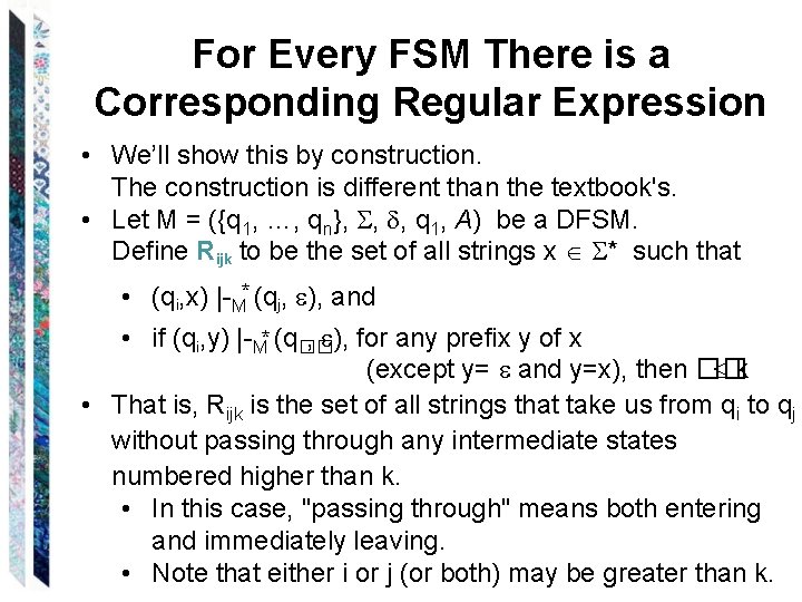 For Every FSM There is a Corresponding Regular Expression • We’ll show this by