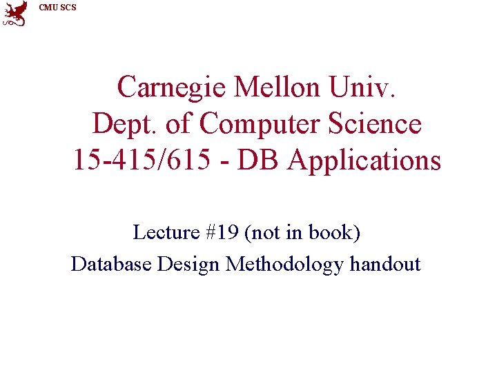 CMU SCS Carnegie Mellon Univ. Dept. of Computer Science 15 -415/615 - DB Applications