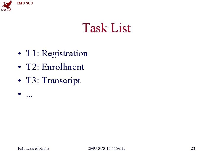 CMU SCS Task List • • T 1: Registration T 2: Enrollment T 3: