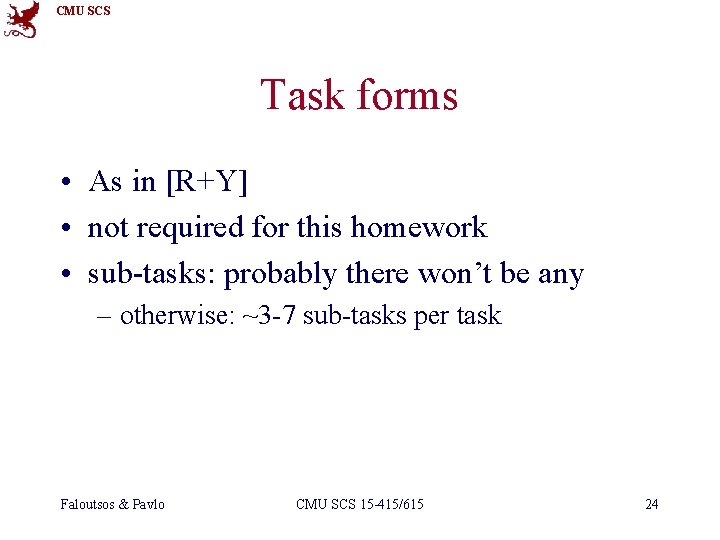 CMU SCS Task forms • As in [R+Y] • not required for this homework