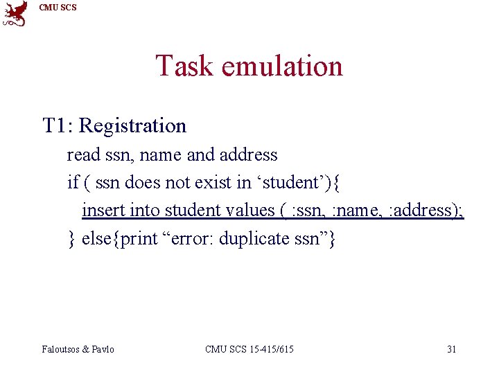 CMU SCS Task emulation T 1: Registration read ssn, name and address if (