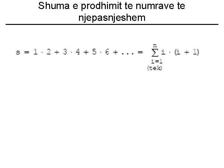 Shuma e prodhimit te numrave te njepasnjeshem 