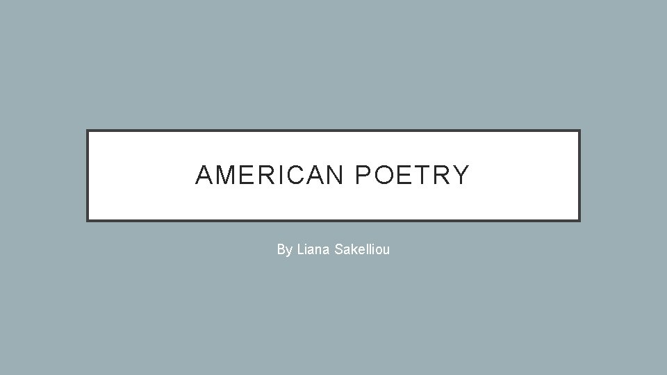 AMERICAN POETRY By Liana Sakelliou 