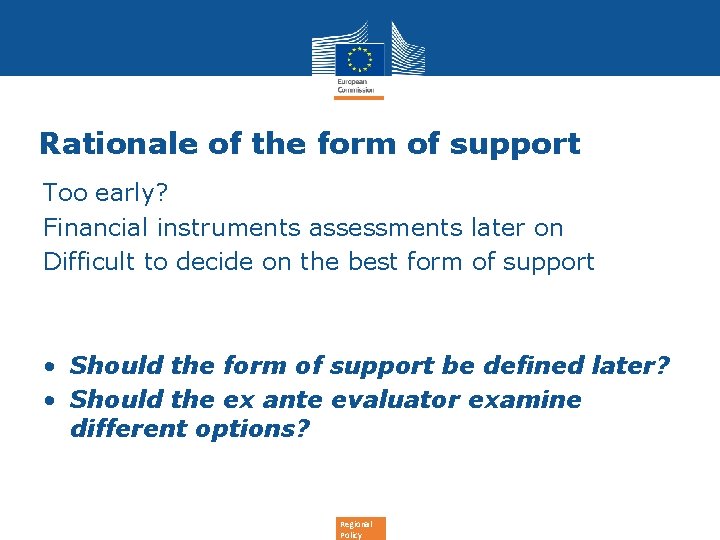Rationale of the form of support Too early? Financial instruments assessments later on Difficult