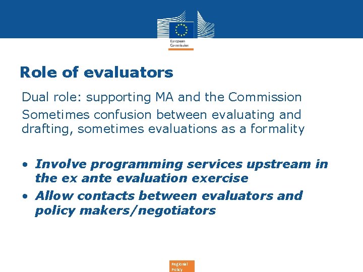 Role of evaluators Dual role: supporting MA and the Commission Sometimes confusion between evaluating