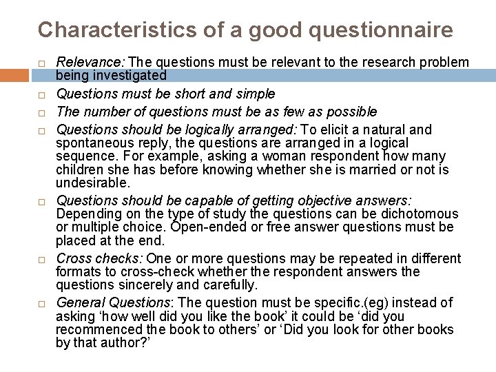 Characteristics of a good questionnaire Relevance: The questions must be relevant to the research
