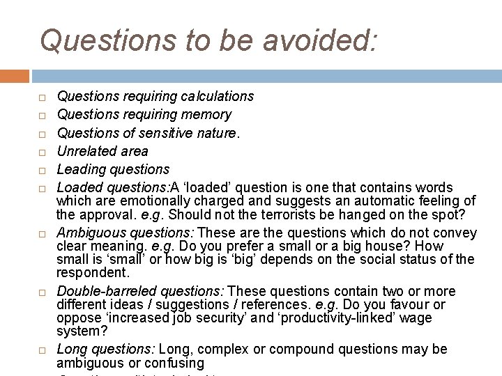 Questions to be avoided: Questions requiring calculations Questions requiring memory Questions of sensitive nature.