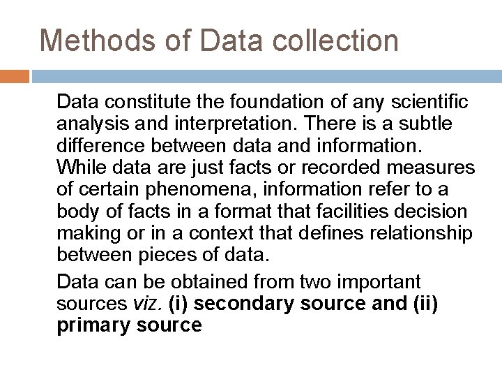 Methods of Data collection Data constitute the foundation of any scientific analysis and interpretation.