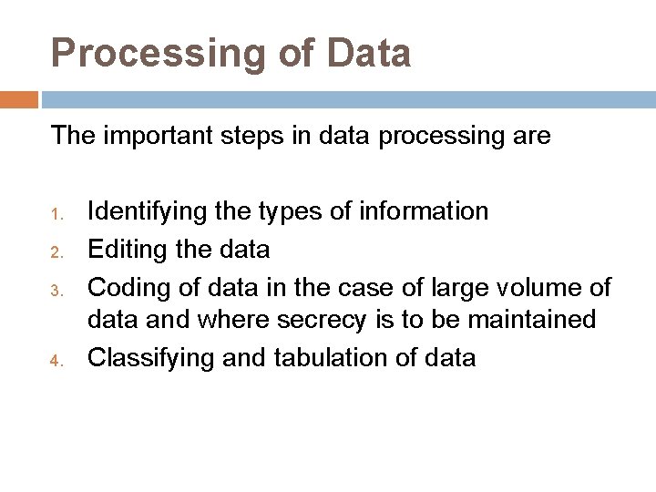 Processing of Data The important steps in data processing are 1. 2. 3. 4.