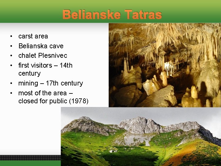 Belianske Tatras • • carst area Belianska cave chalet Plesnivec first visitors – 14