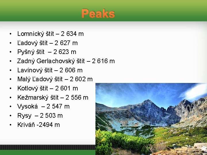 Peaks • • • Lomnický štít – 2 634 m Ľadový štít – 2