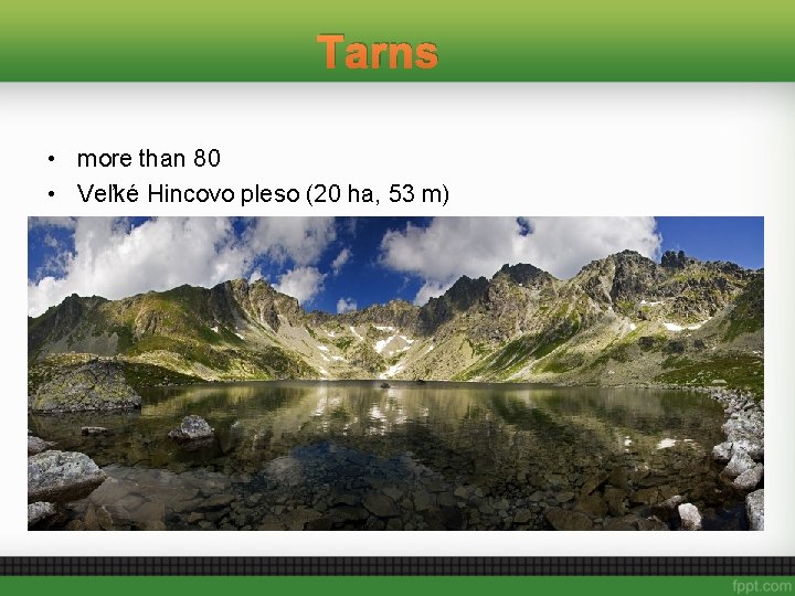 Tarns • more than 80 • Veľké Hincovo pleso (20 ha, 53 m) 
