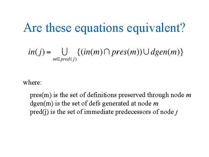 Are these equations equivalent? where: pres(m) is the set of definitions preserved through node Are these equations equivalent? where: pres(m) is the set of definitions preserved through node