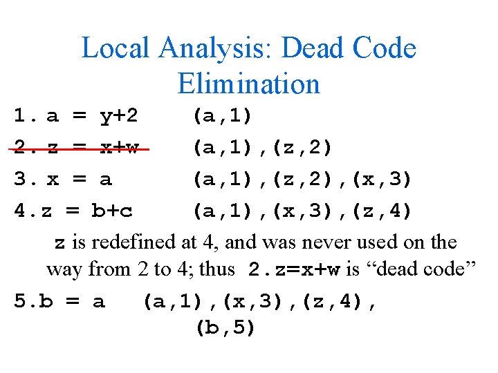 Local Analysis: Dead Code Elimination 1. a = y+2 (a, 1) 2. z = Local Analysis: Dead Code Elimination 1. a = y+2 (a, 1) 2. z =