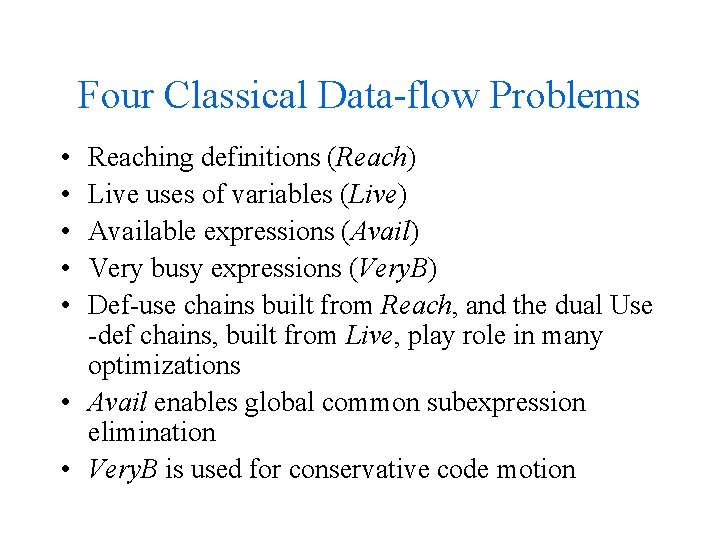 Four Classical Data-flow Problems • • • Reaching definitions (Reach) Live uses of variables Four Classical Data-flow Problems • • • Reaching definitions (Reach) Live uses of variables