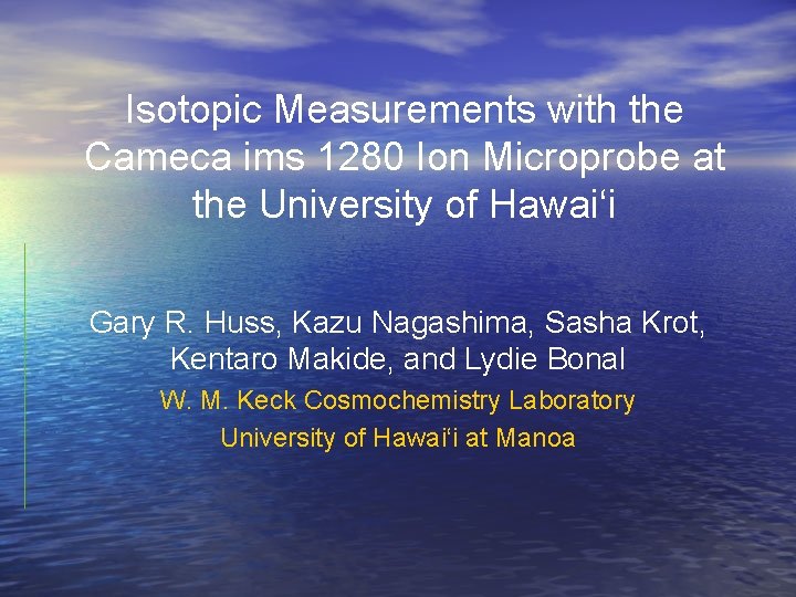 Isotopic Measurements with the Cameca ims 1280 Ion Microprobe at the University of Hawai‘i