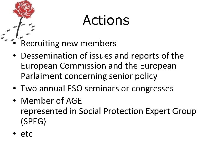 Actions • Recruiting new members • Dessemination of issues and reports of the European