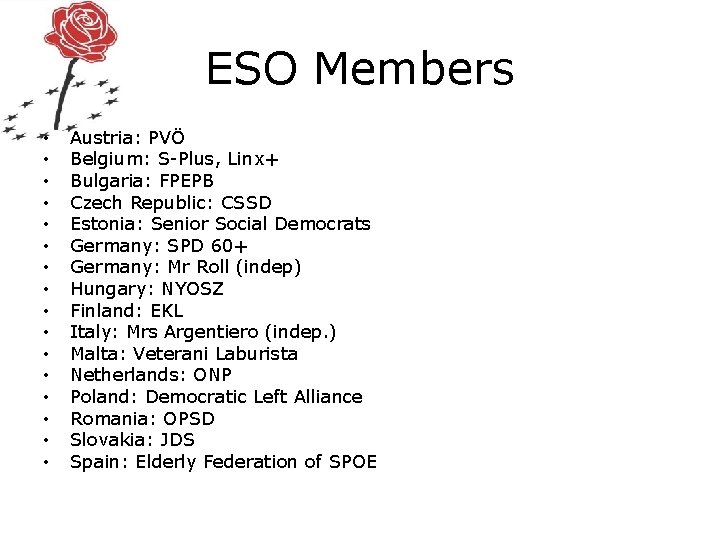 ESO Members • • • • Austria: PVÖ Belgium: S-Plus, Linx+ Bulgaria: FPEPB Czech