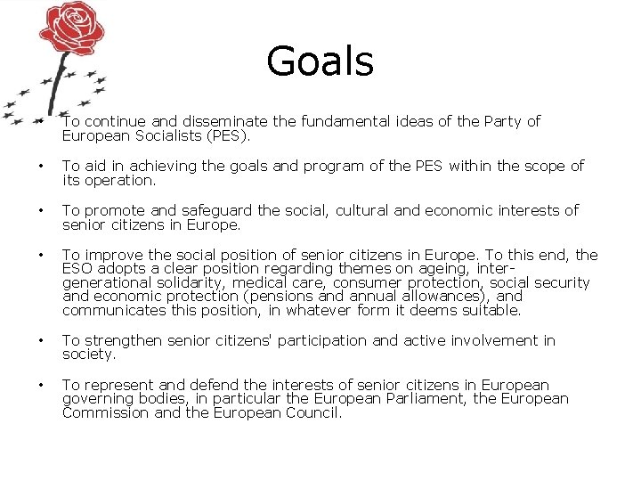 Goals • To continue and disseminate the fundamental ideas of the Party of European
