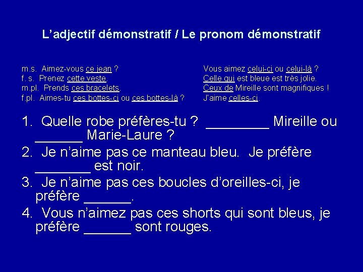 L’adjectif démonstratif / Le pronom démonstratif m. s. Aimez-vous ce jean ? f. s.