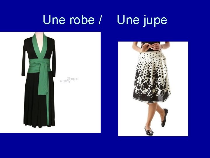 Une robe / Une jupe 