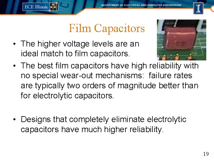Film Capacitors • The higher voltage levels are an ideal match to film capacitors.