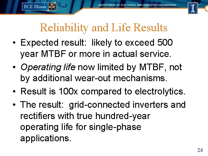 Reliability and Life Results • Expected result: likely to exceed 500 year MTBF or