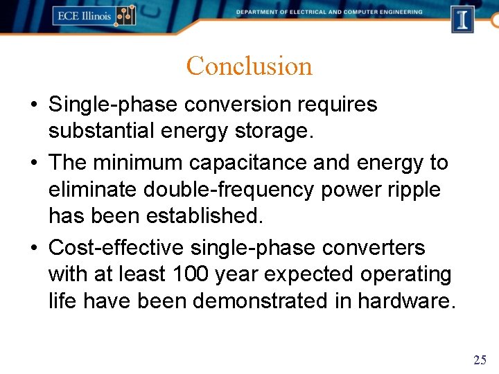 Conclusion • Single-phase conversion requires substantial energy storage. • The minimum capacitance and energy