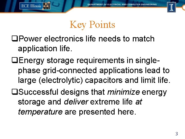 Key Points q. Power electronics life needs to match application life. q. Energy storage