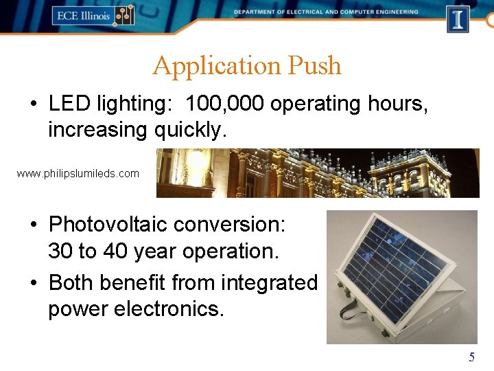 Application Push • LED lighting: 100, 000 operating hours, increasing quickly. www. philipslumileds. com