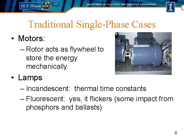 Traditional Single-Phase Cases • Motors: – Rotor acts as flywheel to store the energy