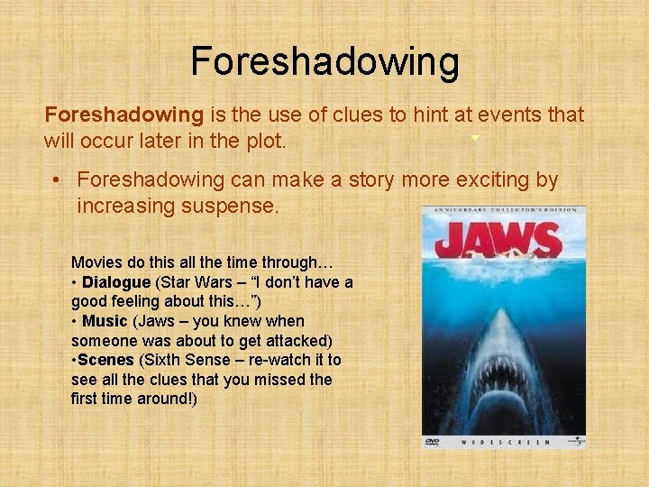 Foreshadowing is the use of clues to hint at events that will occur later