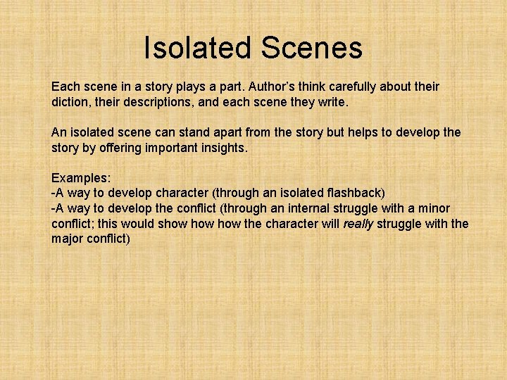 Isolated Scenes Each scene in a story plays a part. Author’s think carefully about