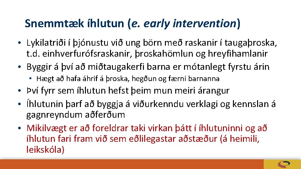 Snemmtæk íhlutun (e. early intervention) • Lykilatriði í þjónustu við ung börn með raskanir