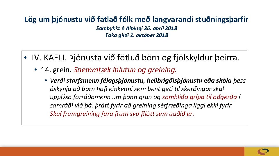 Lög um þjónustu við fatlað fólk með langvarandi stuðningsþarfir Samþykkt á Alþingi 26. apríl