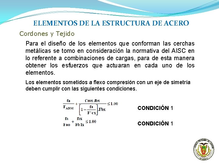 ELEMENTOS DE LA ESTRUCTURA DE ACERO Cordones y Tejido Para el diseño de los