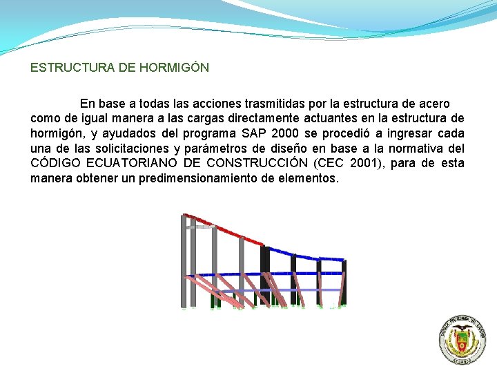 ESTRUCTURA DE HORMIGÓN En base a todas las acciones trasmitidas por la estructura de