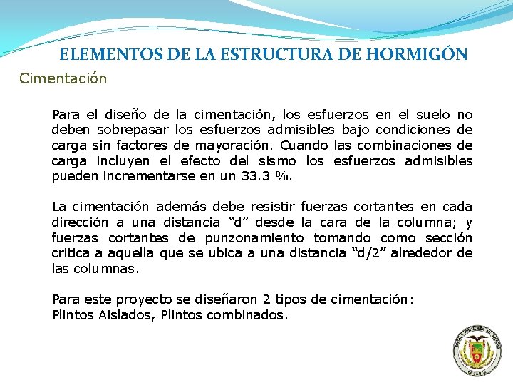 ELEMENTOS DE LA ESTRUCTURA DE HORMIGÓN Cimentación Para el diseño de la cimentación, los