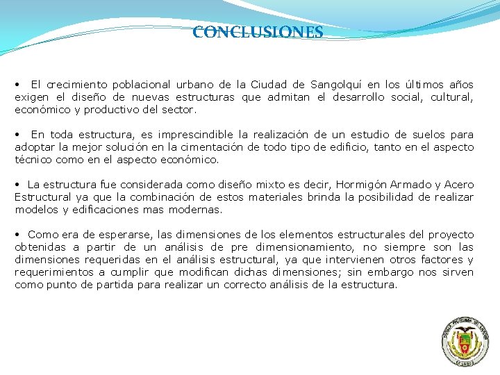 CONCLUSIONES • El crecimiento poblacional urbano de la Ciudad de Sangolquí en los últimos