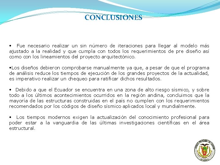 CONCLUSIONES • Fue necesario realizar un sin número de iteraciones para llegar al modelo