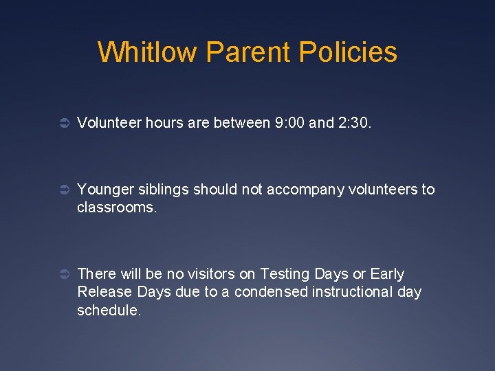 Whitlow Parent Policies Ü Volunteer hours are between 9: 00 and 2: 30. Ü