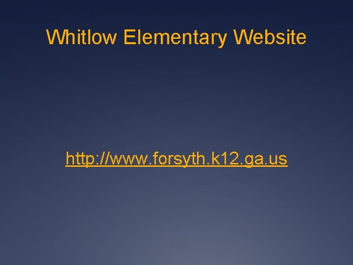Whitlow Elementary Website http: //www. forsyth. k 12. ga. us 