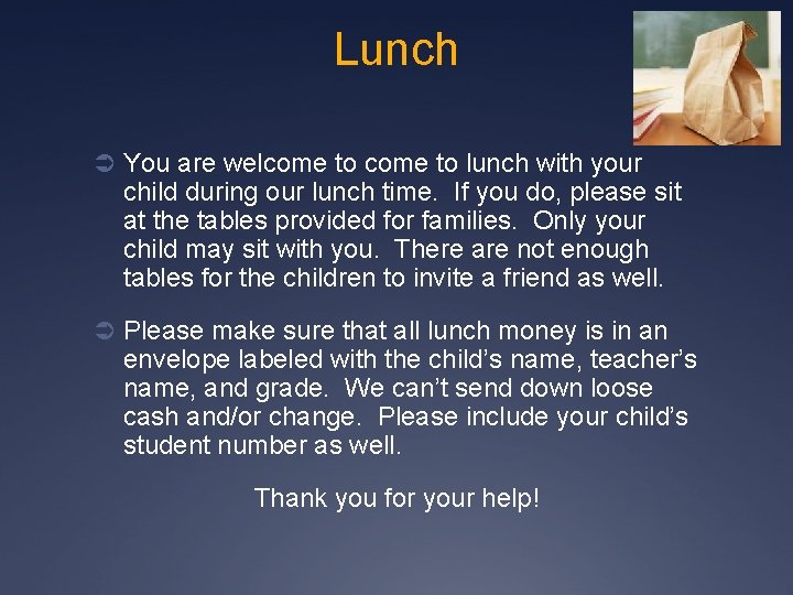 Lunch Ü You are welcome to lunch with your child during our lunch time.