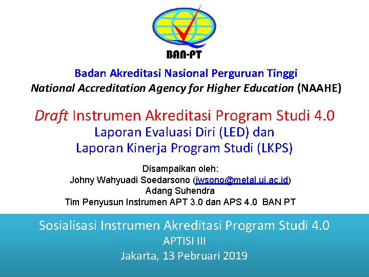 Badan Akreditasi Nasional Perguruan Tinggi National Accreditation Agency for Higher Education (NAAHE) Draft Instrumen