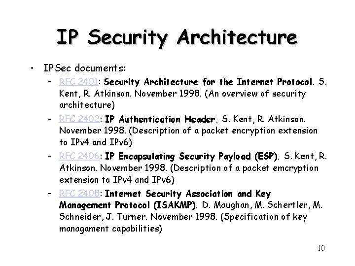 IP Security Architecture • IPSec documents: – RFC 2401: Security Architecture for the Internet