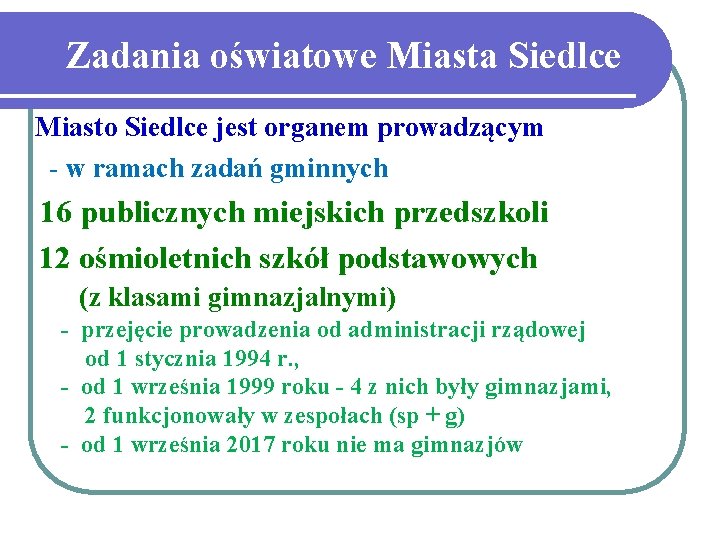 Zadania oświatowe Miasta Siedlce Miasto Siedlce jest organem prowadzącym - w ramach zadań gminnych