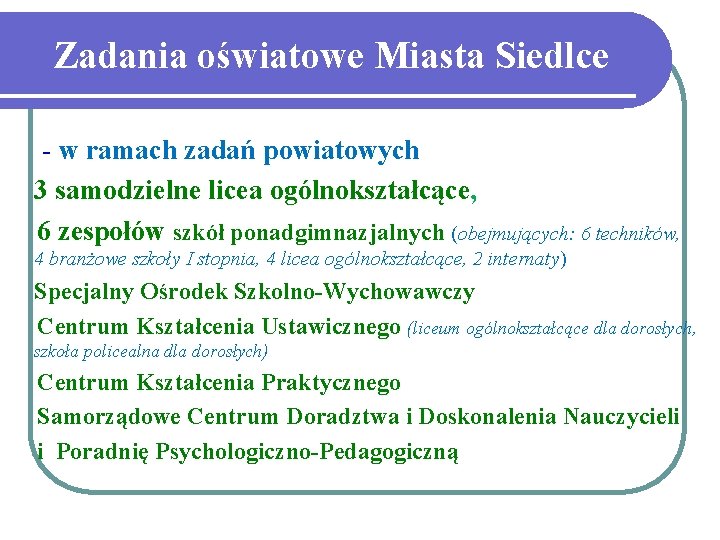 Zadania oświatowe Miasta Siedlce - w ramach zadań powiatowych 3 samodzielne licea ogólnokształcące, 6