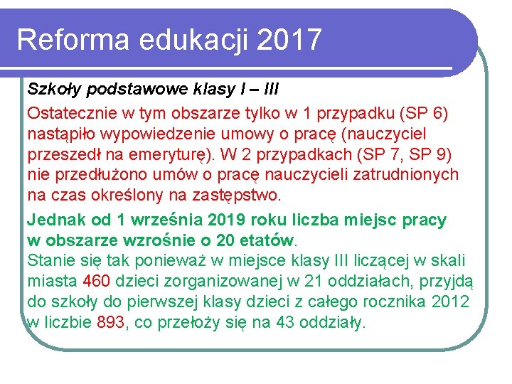 Reforma edukacji 2017 Szkoły podstawowe klasy I – III Ostatecznie w tym obszarze tylko