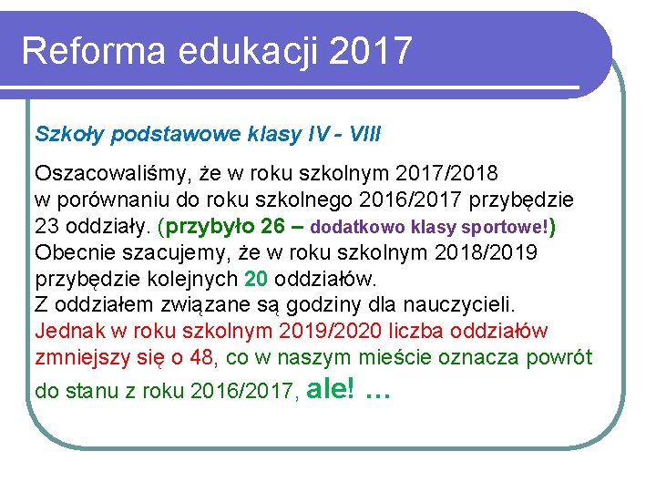 Reforma edukacji 2017 Szkoły podstawowe klasy IV - VIII Oszacowaliśmy, że w roku szkolnym